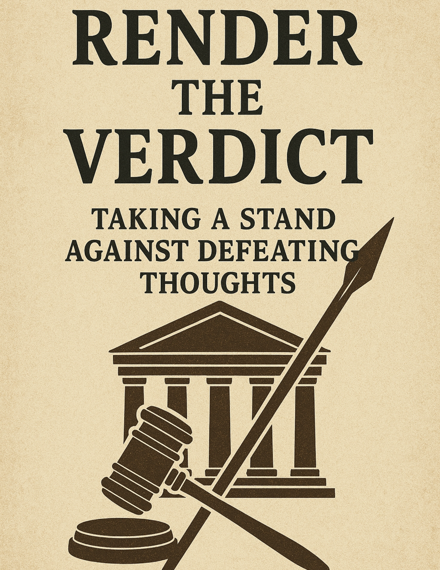 Render the Verdict: Taking a Stand Against Defeating Thoughts